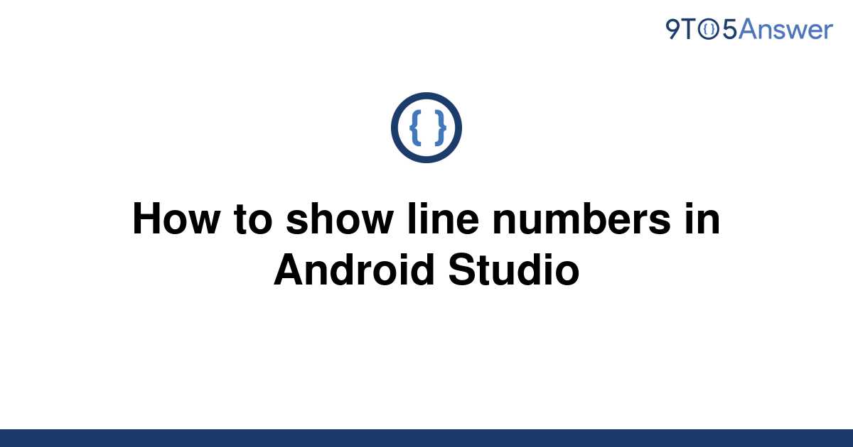 solved-how-to-show-line-numbers-in-android-studio-9to5answer