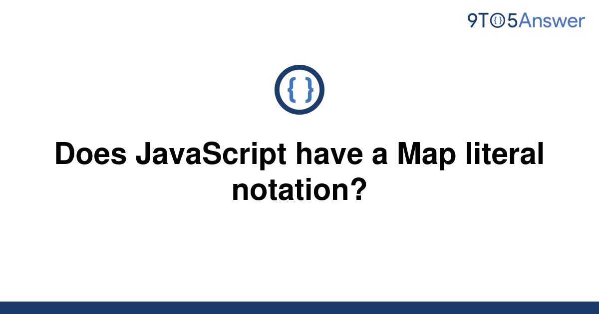 solved-does-javascript-have-a-map-literal-notation-9to5answer