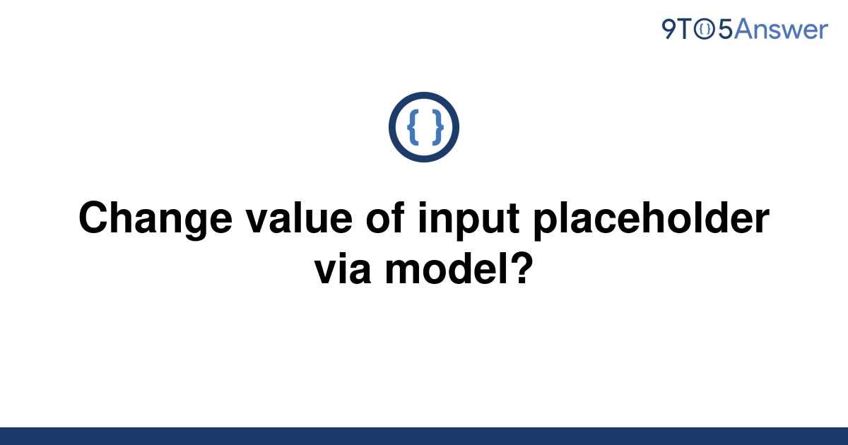 solved-change-value-of-input-placeholder-via-model-9to5answer