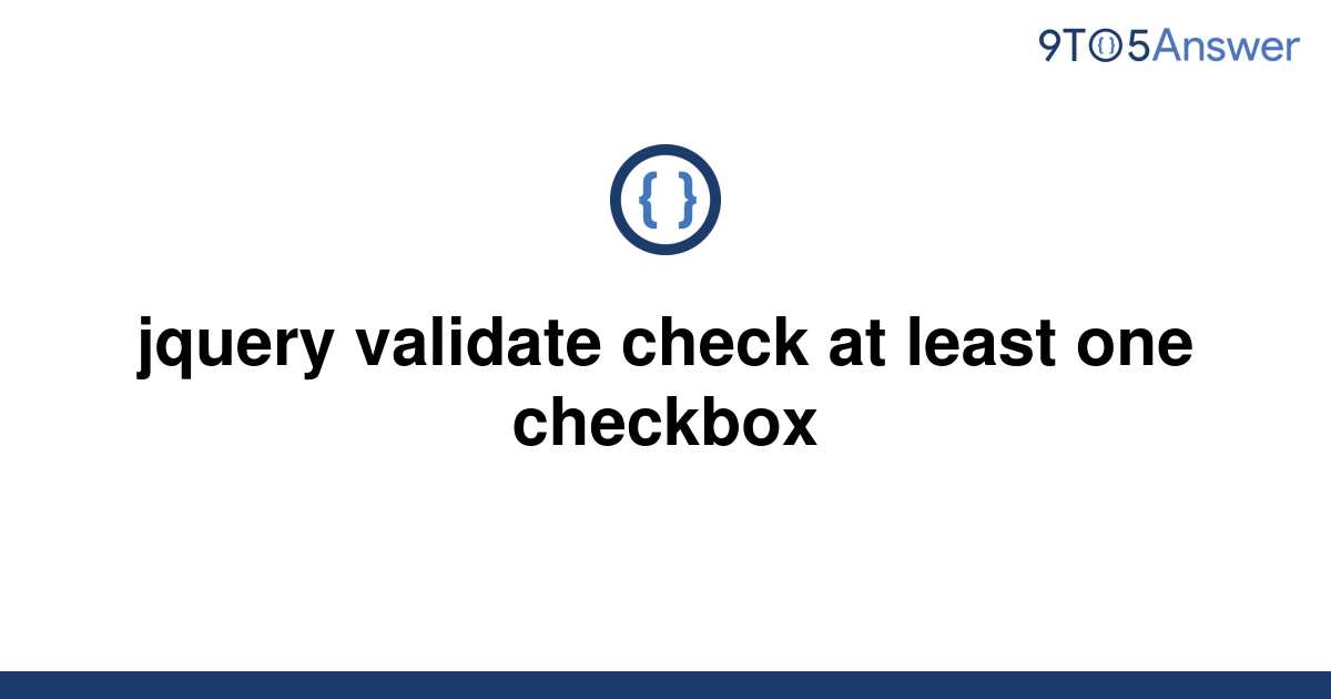 solved-jquery-validate-check-at-least-one-checkbox-9to5answer