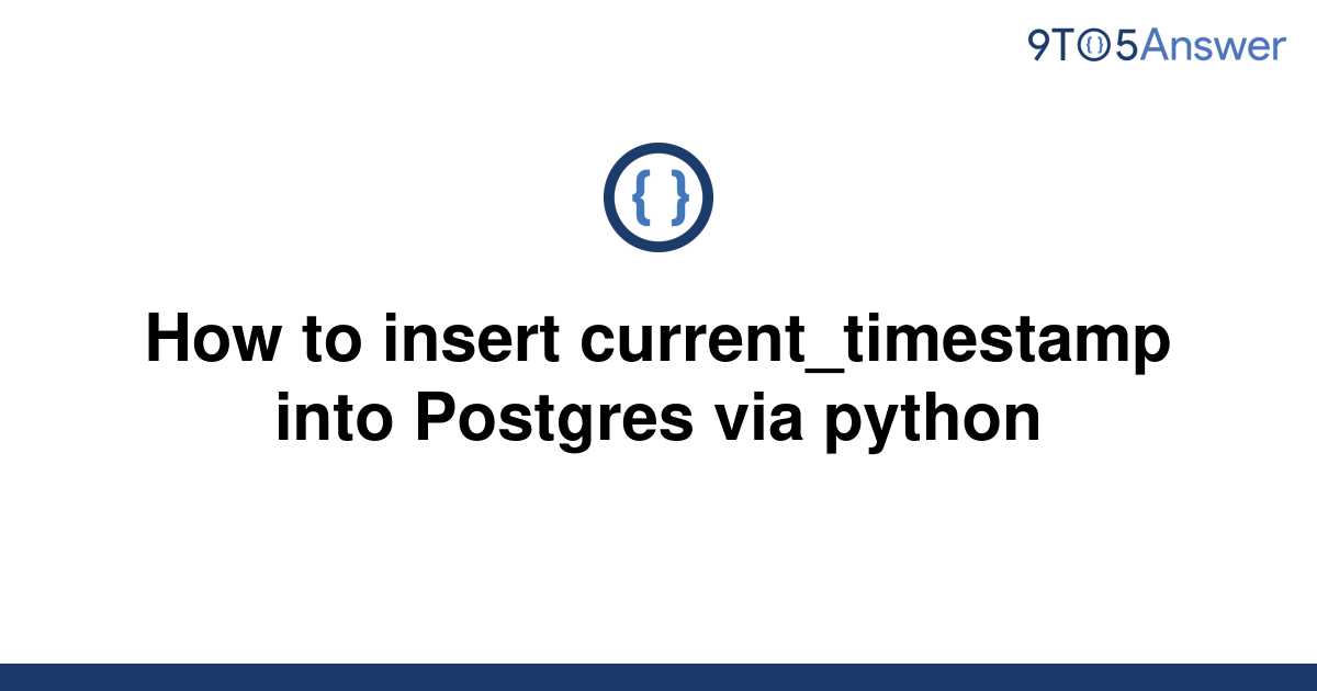 solved-how-to-insert-current-timestamp-into-postgres-9to5answer