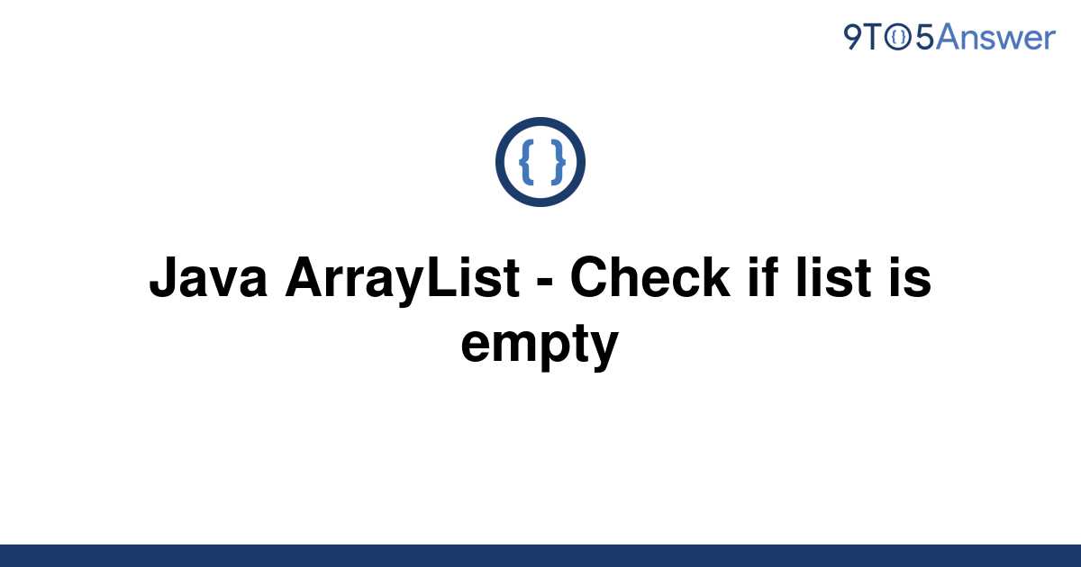 solved-java-arraylist-check-if-list-is-empty-9to5answer