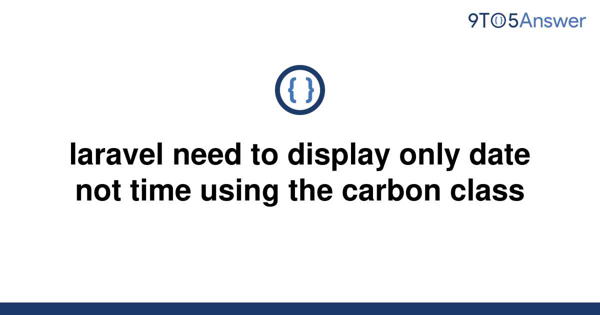 solved-laravel-need-to-display-only-date-not-time-using-9to5answer