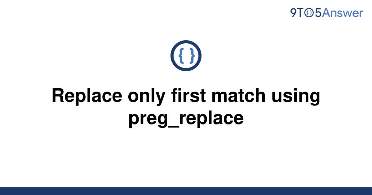 solved-replace-only-first-match-using-preg-replace-9to5answer