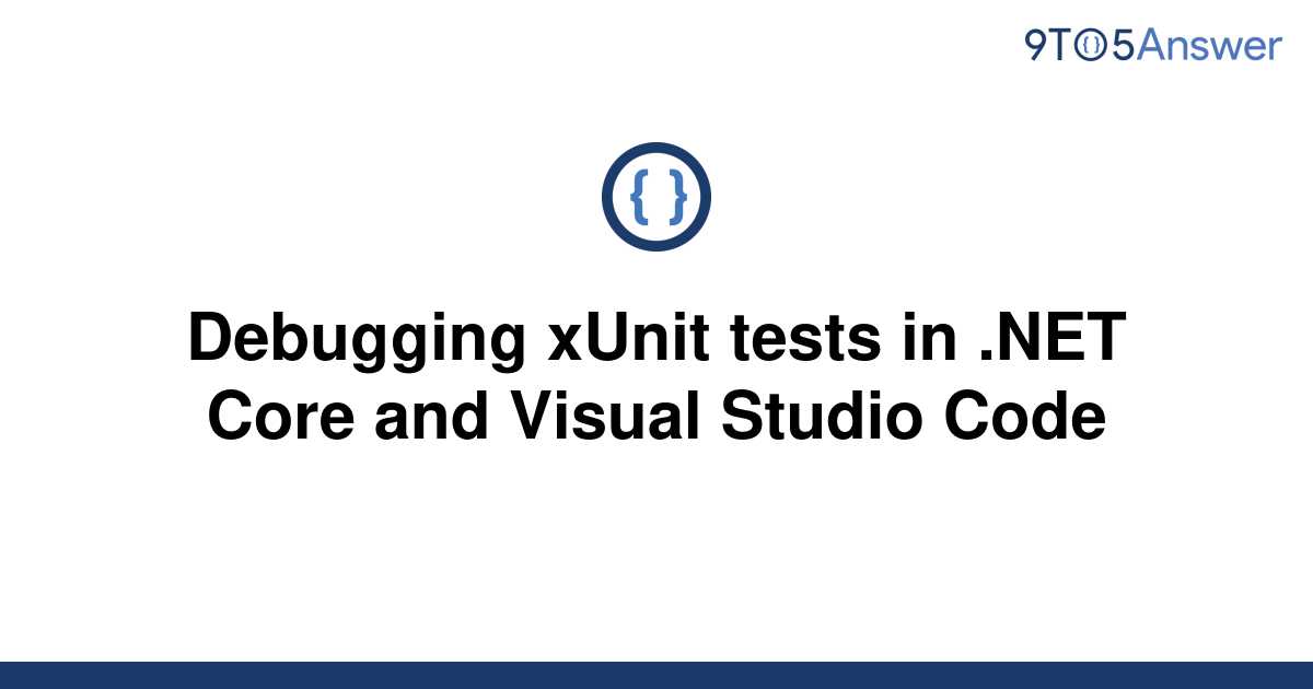 solved-debugging-xunit-tests-in-net-core-and-visual-9to5answer