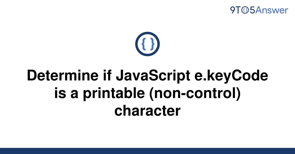 solved-determine-if-javascript-e-keycode-is-a-printable-9to5answer