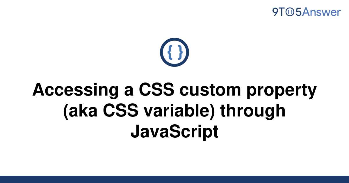 solved-accessing-a-css-custom-property-aka-css-9to5answer