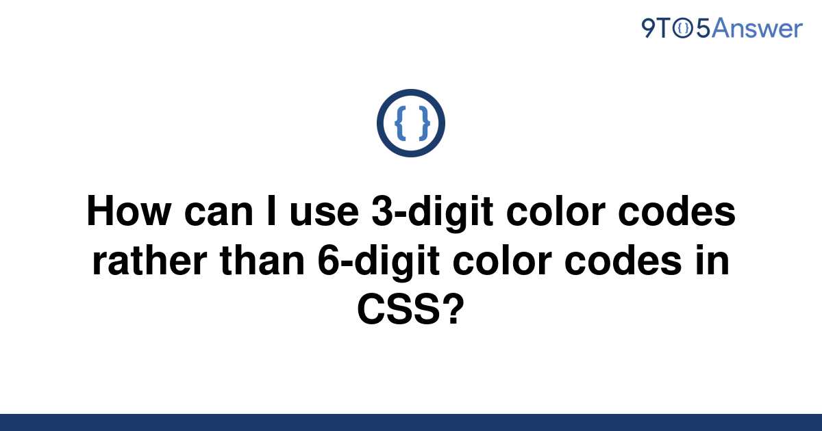 solved-how-can-i-use-3-digit-color-codes-rather-than-9to5answer