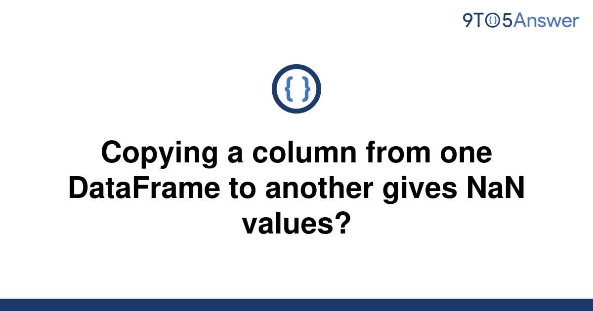solved-copying-a-column-from-one-dataframe-to-another-9to5answer