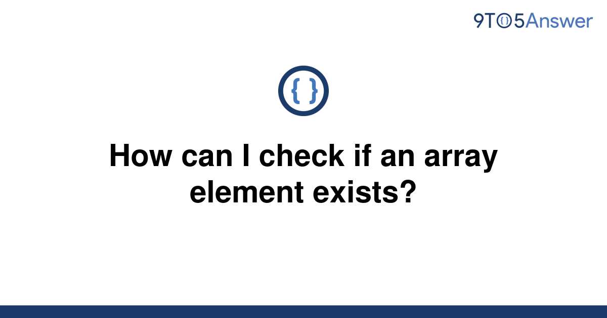 solved-how-can-i-check-if-an-array-element-exists-9to5answer