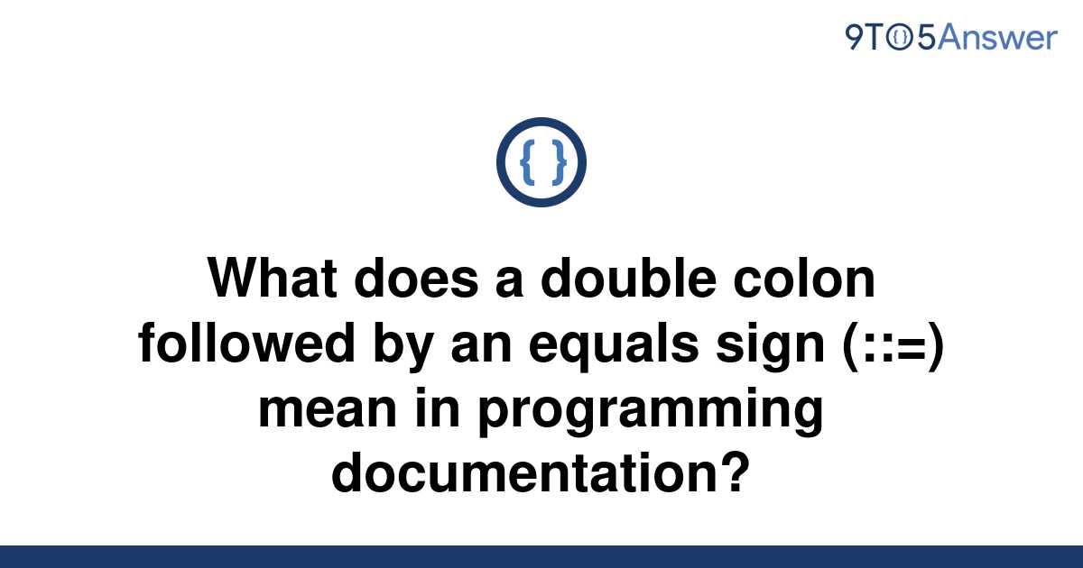 solved-what-does-a-double-colon-followed-by-an-equals-9to5answer