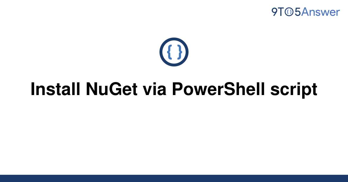  Solved Install NuGet Via PowerShell Script 9to5Answer