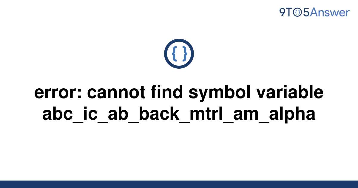 [Solved] error: cannot find symbol variable | 9to5Answer
