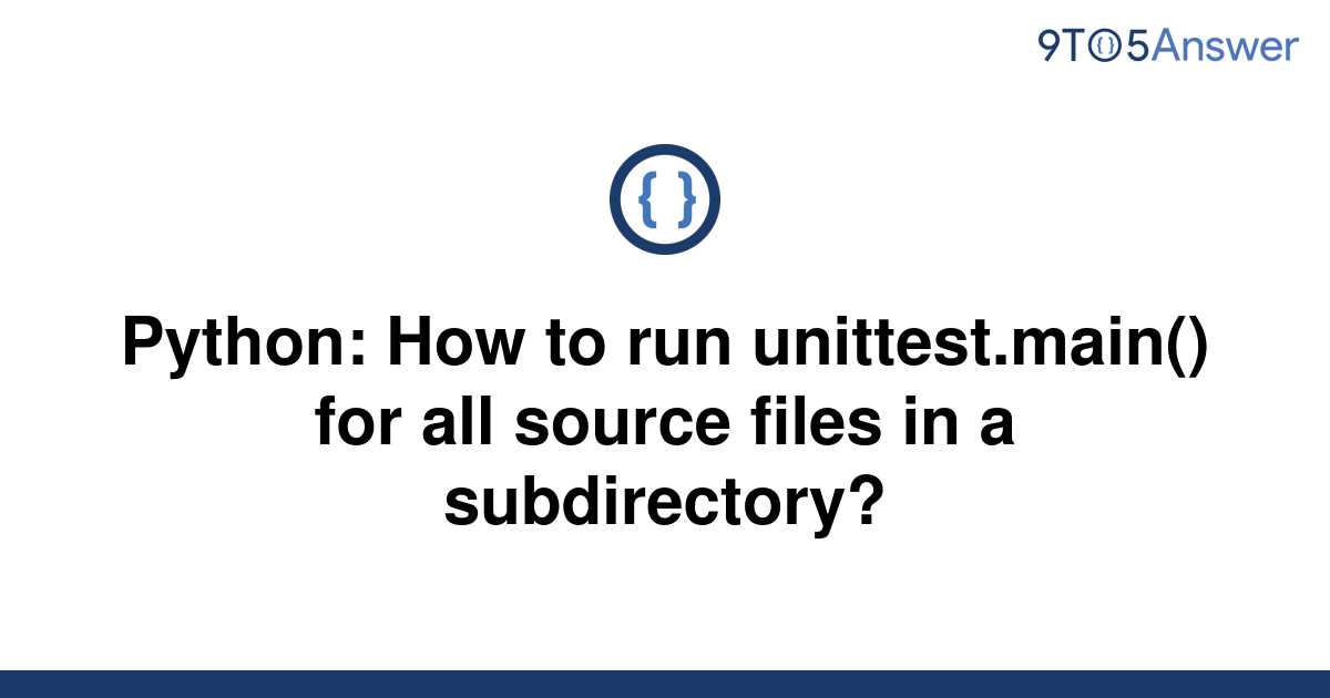 solved-python-how-to-run-unittest-main-for-all-9to5answer