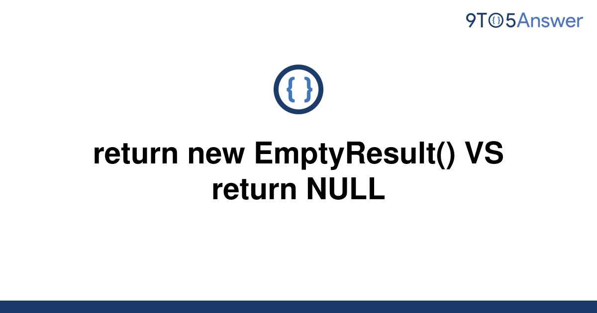 solved-return-new-emptyresult-vs-return-null-9to5answer