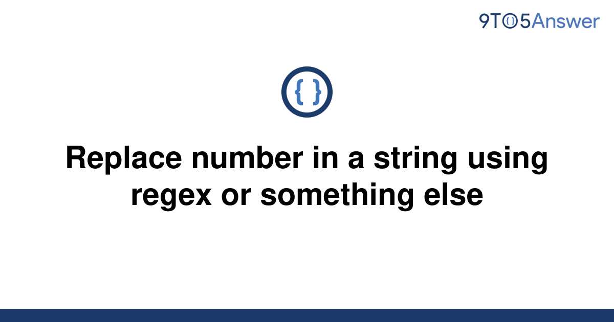 solved-replace-number-in-a-string-using-regex-or-9to5answer