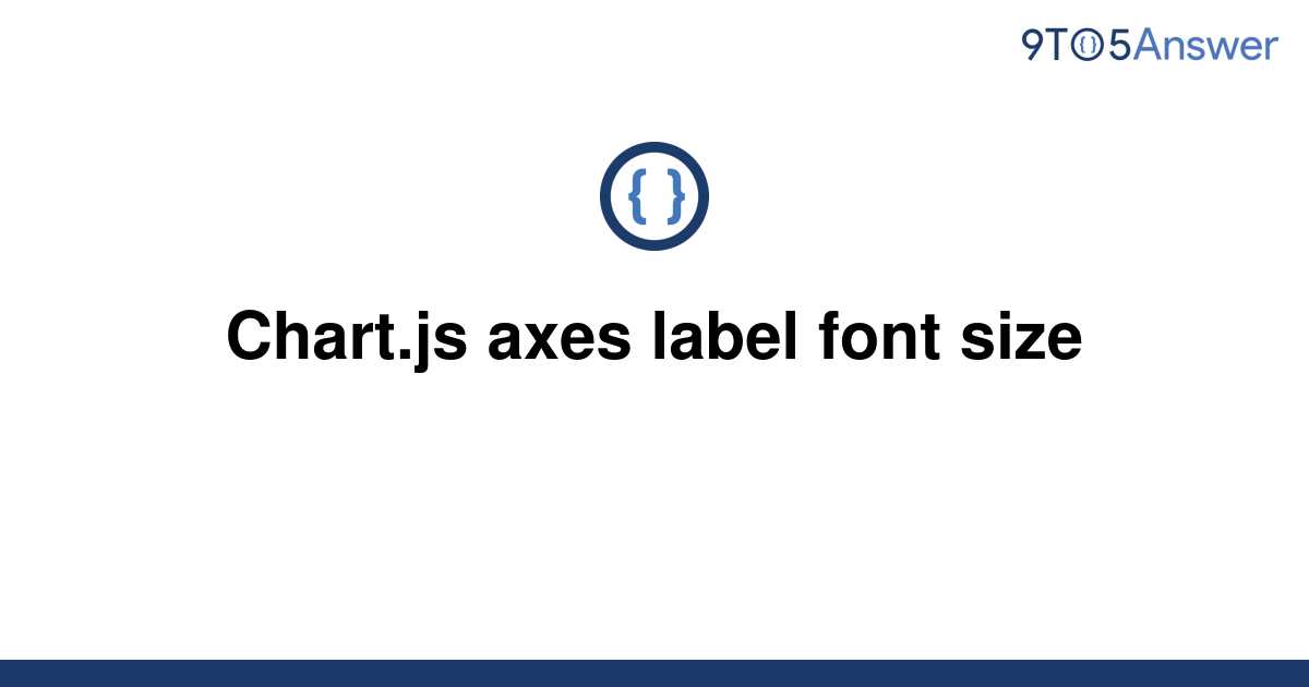 solved-chart-js-axes-label-font-size-9to5answer