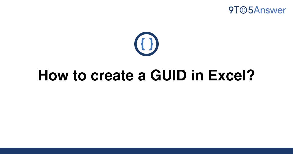 solved-how-to-create-a-guid-in-excel-9to5answer