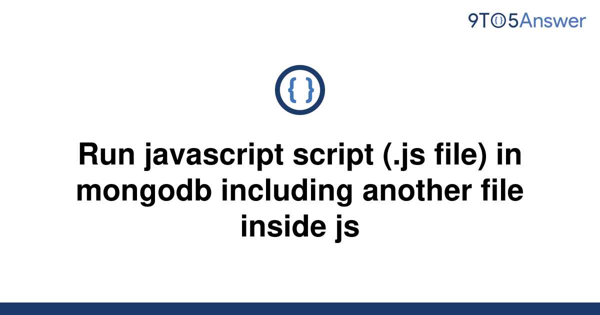 solved-run-javascript-script-js-file-in-mongodb-9to5answer