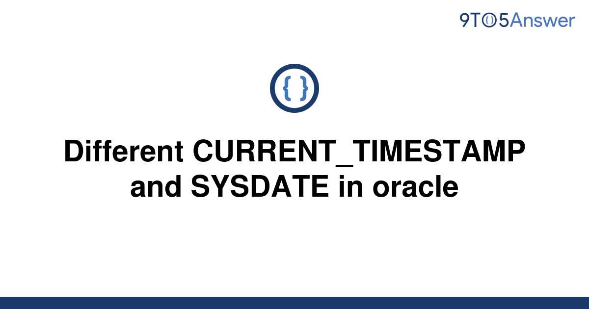 solved-different-current-timestamp-and-sysdate-in-9to5answer