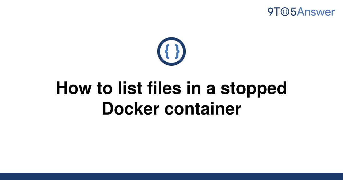 solved-how-to-list-files-in-a-stopped-docker-container-9to5answer