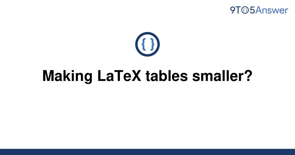 solved-making-latex-tables-smaller-9to5answer