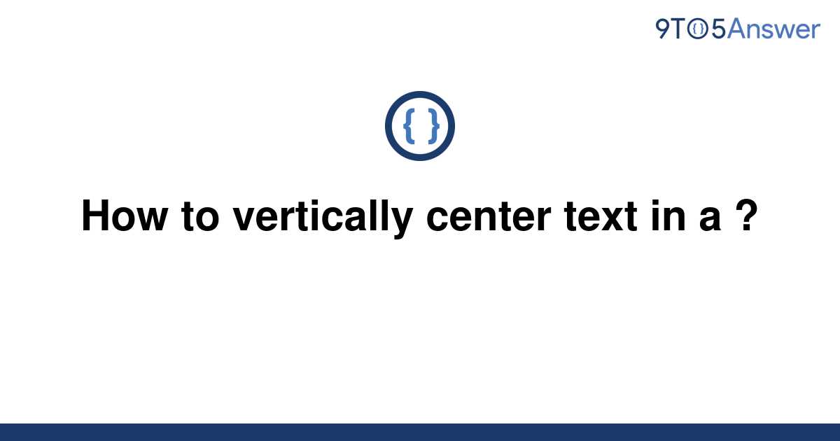 solved-how-to-vertically-center-text-in-a-9to5answer