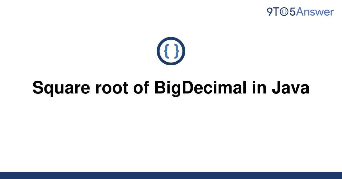 solved-square-root-of-bigdecimal-in-java-9to5answer