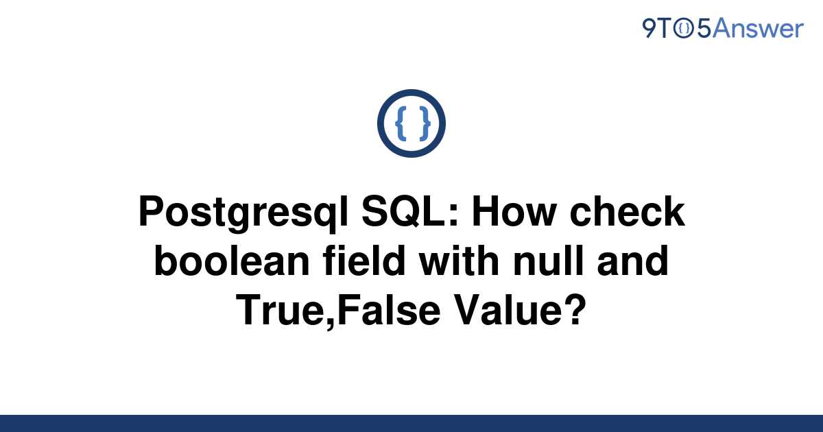 solved-postgresql-sql-how-check-boolean-field-with-9to5answer