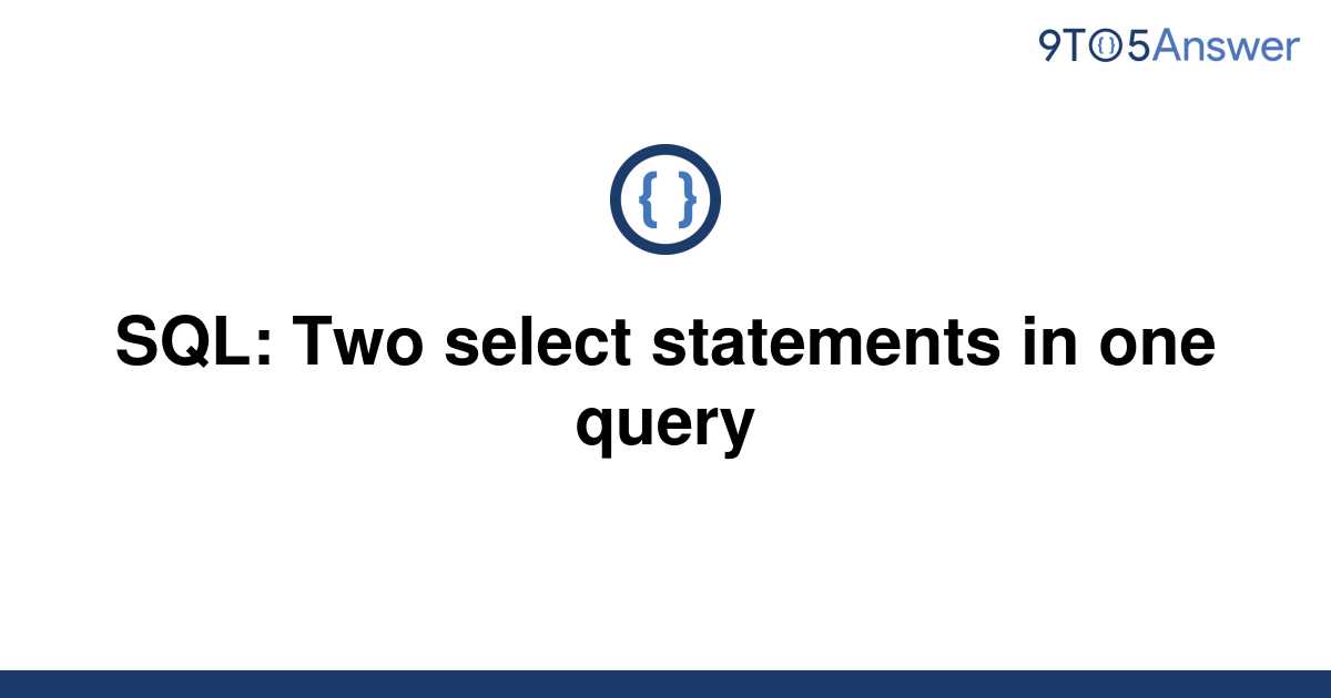 solved-sql-two-select-statements-in-one-query-9to5answer