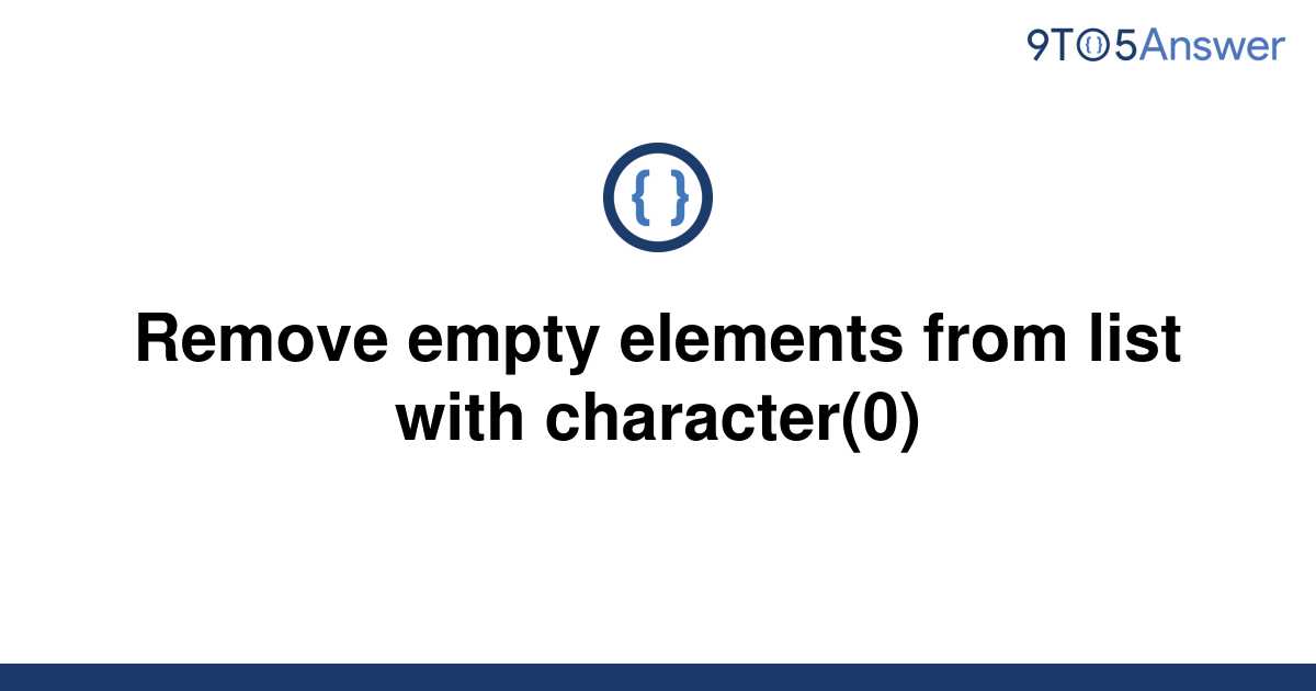 solved-remove-empty-elements-from-list-with-9to5answer