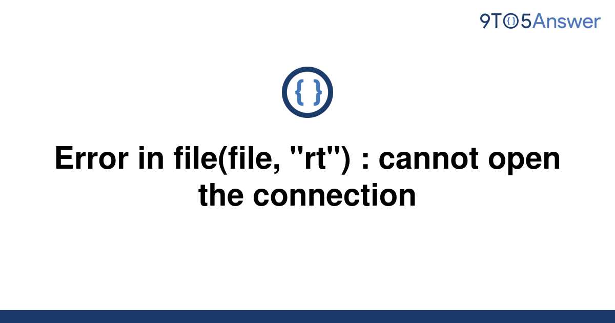[Solved] Error in file(file, "rt") cannot open the 9to5Answer
