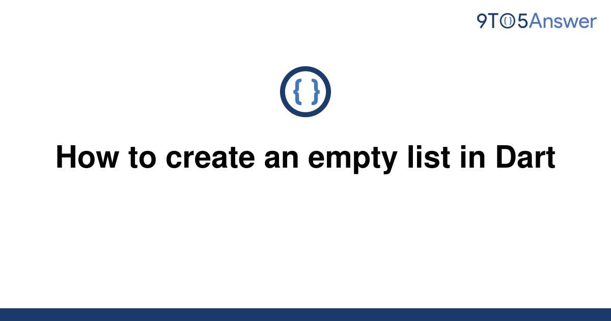 Solved How To Create An Empty List In Dart 9to5Answer   Template How To Create An Empty List In Dart20220612 1532174 10bn04h 