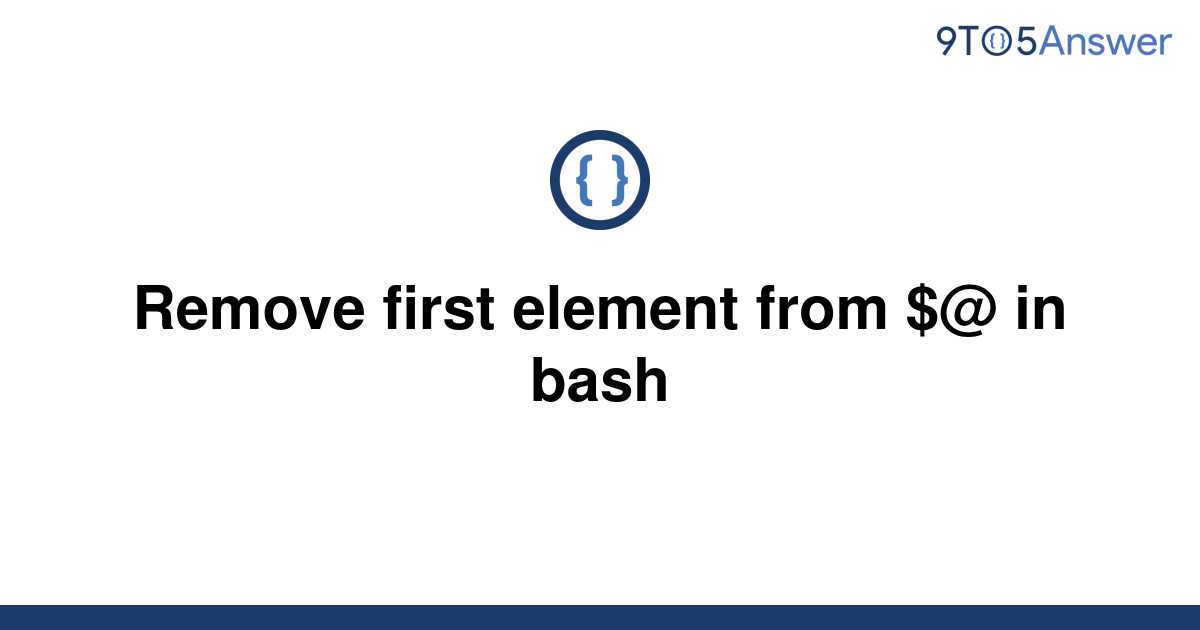 solved-remove-first-element-from-in-bash-9to5answer