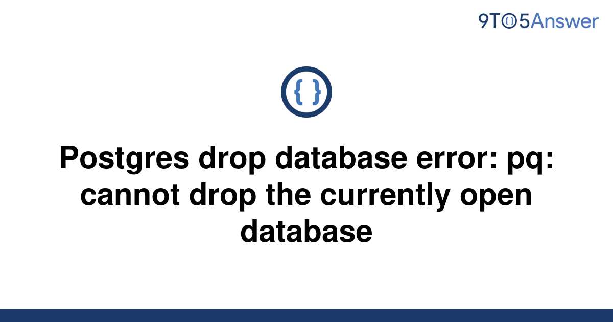 solved-postgres-drop-database-error-pq-cannot-drop-9to5answer