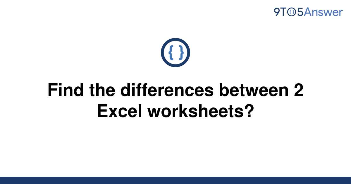 solved-find-the-differences-between-2-excel-worksheets-9to5answer