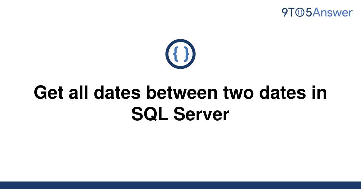 solved-get-all-dates-between-two-dates-in-sql-server-9to5answer