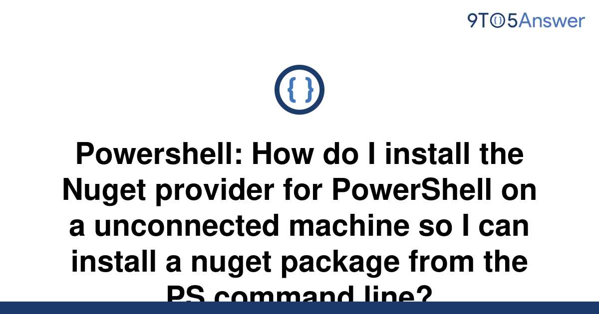 solved-powershell-how-do-i-install-the-nuget-provider-9to5answer