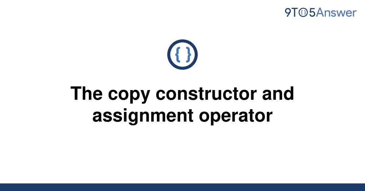 the copy assignment operator