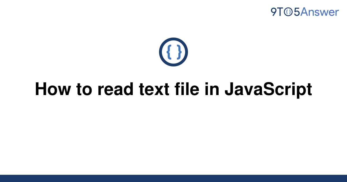 solved-how-to-read-text-file-in-javascript-9to5answer