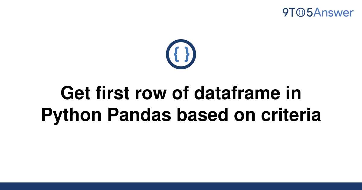 solved-get-first-row-of-dataframe-in-python-pandas-9to5answer