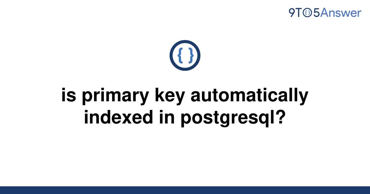 solved-is-primary-key-automatically-indexed-in-9to5answer