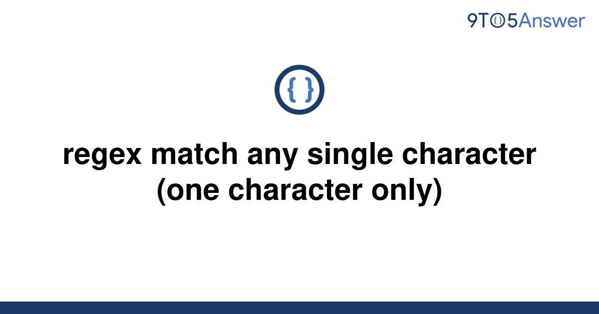 solved-regex-match-any-single-character-one-character-9to5answer