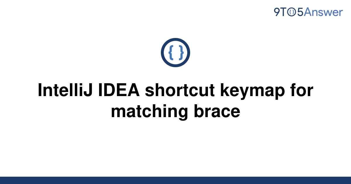 solved-intellij-idea-shortcut-keymap-for-matching-brace-9to5answer