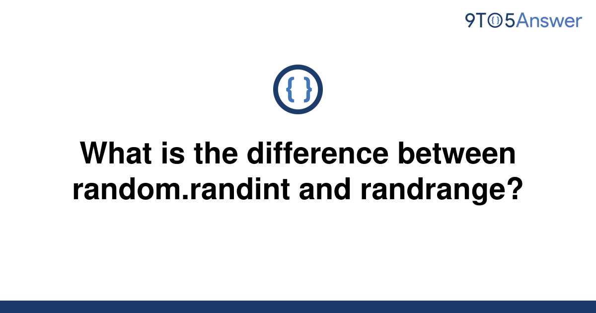 solved-what-is-the-difference-between-random-randint-9to5answer