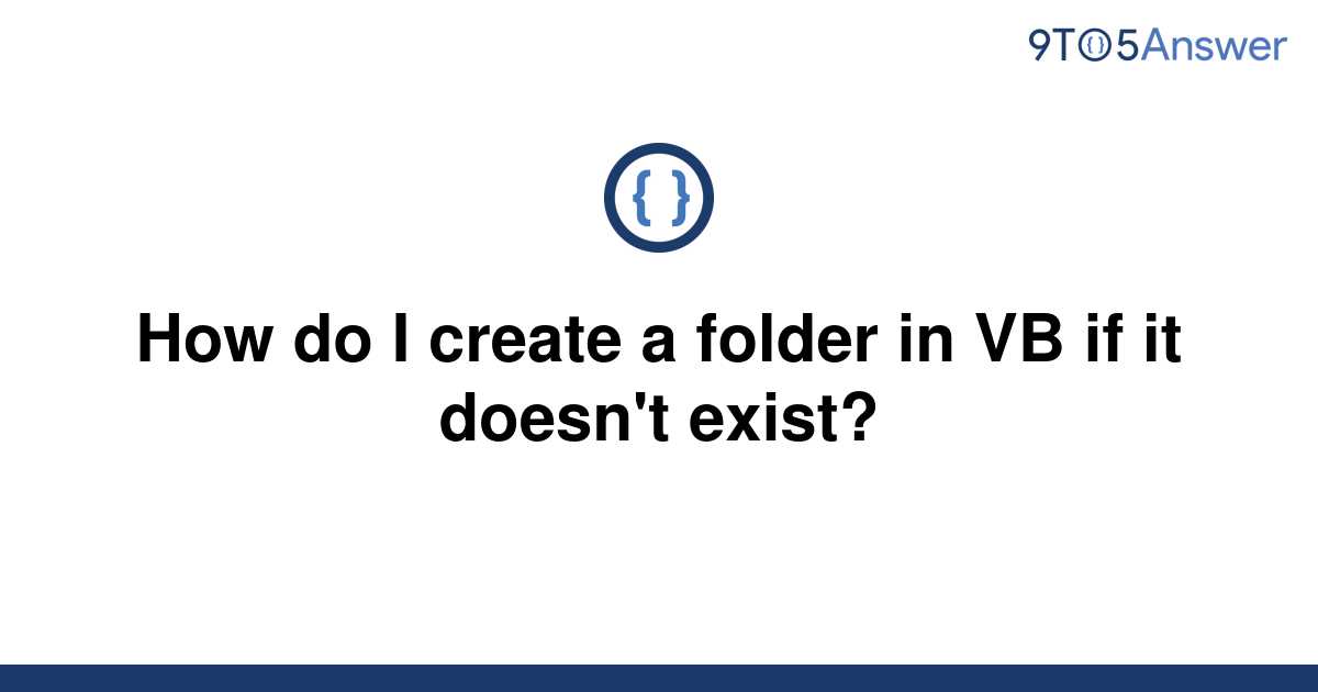 solved-how-do-i-create-a-folder-in-vb-if-it-doesn-t-9to5answer