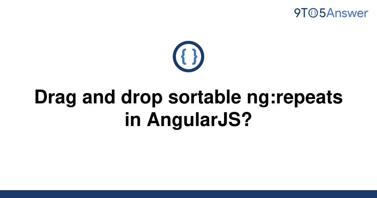 solved-drag-and-drop-sortable-ng-repeats-in-angularjs-9to5answer