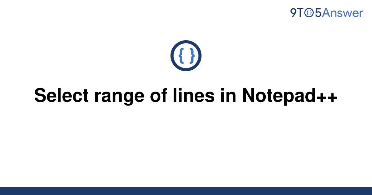 solved-select-range-of-lines-in-notepad-9to5answer