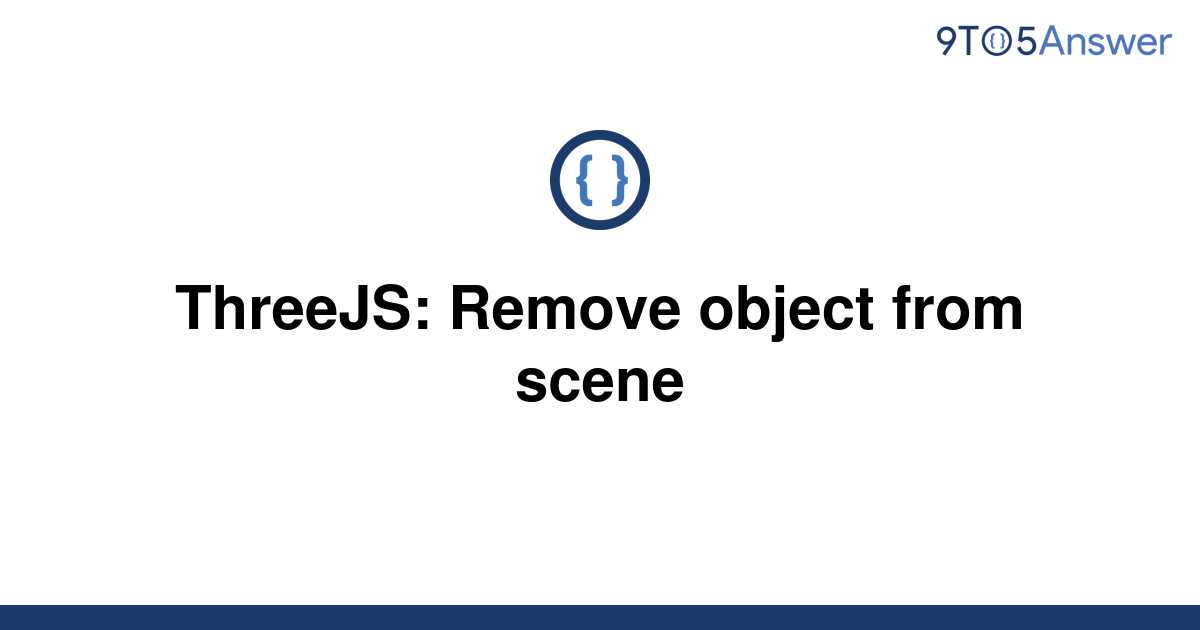 solved-threejs-remove-object-from-scene-9to5answer