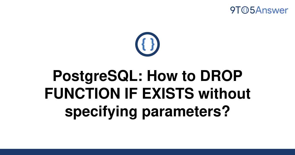 solved-postgresql-how-to-drop-function-if-exists-9to5answer